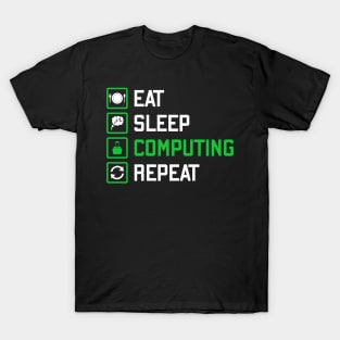 Eat sleep computing repeat T-Shirt